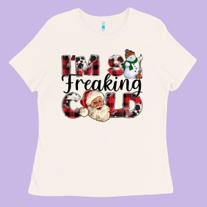 Im So Freaking Cold Ladies Tee Designed By Cowhidedigitalart