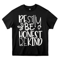 Black be silly be honest be kind Heavy Core Tee - DesigneFamous