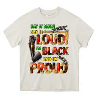 Cream Say it now! say it loud! i'm black and i'm proud Heavy Core Tee - FaDigitalArtStudio