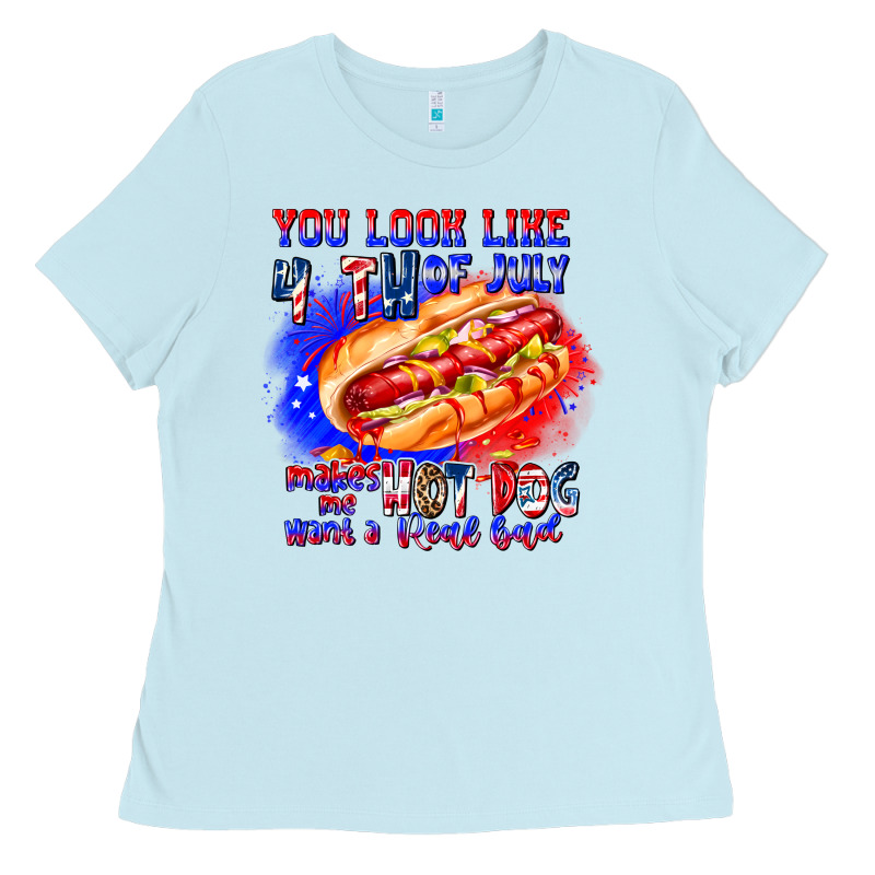 You Look Like 4th Of July Makes Me Hot Dog Want A Ladies Tee by CowhideDigitalArt | Teevron
