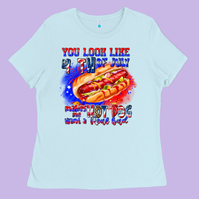 You Look Like 4th Of July Makes Me Hot Dog Want A Ladies Tee Designed By Cowhidedigitalart