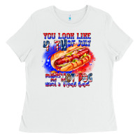 White You Look Like 4th of july makes me hot dog want a Ladies Tee - CowhideDigitalArt