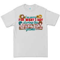 Dove Grey i'm sorry for what i say during the baseball game Premium Tee - BundleAndBundleShop