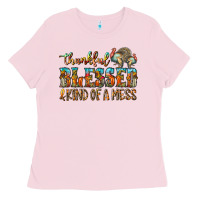 Thankful Blessed And Kind Of A Mess Ladies Tee | Teevron