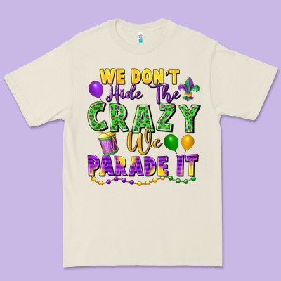 We Don't Hide The Crazy We Parade It Premium Tee Designed By Fadigitalartstudio