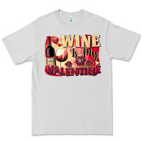 Dove Grey Wine İs My Valentine Fa Premium Tee - FaDigitalArtStudio