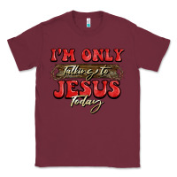 Burgundy i'm only talking to jesus today christmas Classic Tee - BarkalooDesign