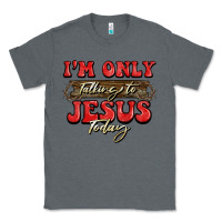 Charcoal Heather i'm only talking to jesus today christmas Classic Tee - BarkalooDesign