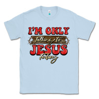 Dusty Blue i'm only talking to jesus today christmas Classic Tee - BarkalooDesign