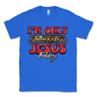 True Royal i'm only talking to jesus today christmas Classic Tee - BarkalooDesign