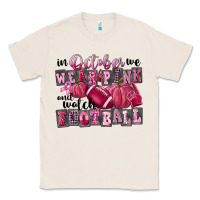 In October We Wear Pink And Watch Football Classic Tee | Teevron