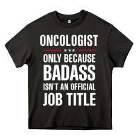 Oncologist Because Badass Isn't A Job Title Cool Gift Heavy Core Tee | Teevron