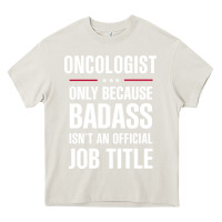 Cream oncologist because badass isn't a job title cool gift Heavy Core Tee - DesigneFamous