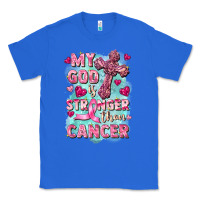 True Royal My God is stronger than Cancer Classic Tee - FaDigitalArtStudio