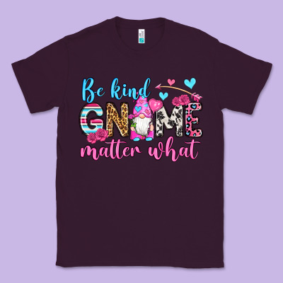 Be Kind Gnome Matter What Classic Tee Designed By Oliviacreatesart