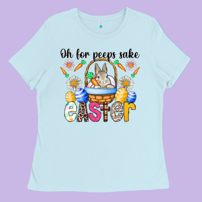 Oh For Peeps Sake Easter Ladies Tee Designed By Cowhidedigitalart