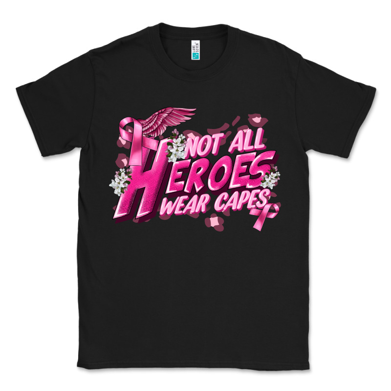 Not All Heroes Wear Capes Cancer Awareness Classic Tee by FaDigitalArtStudio | Teevron