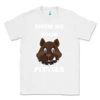 White Show Me Your pitties Classic Tee - Bettercallsaul