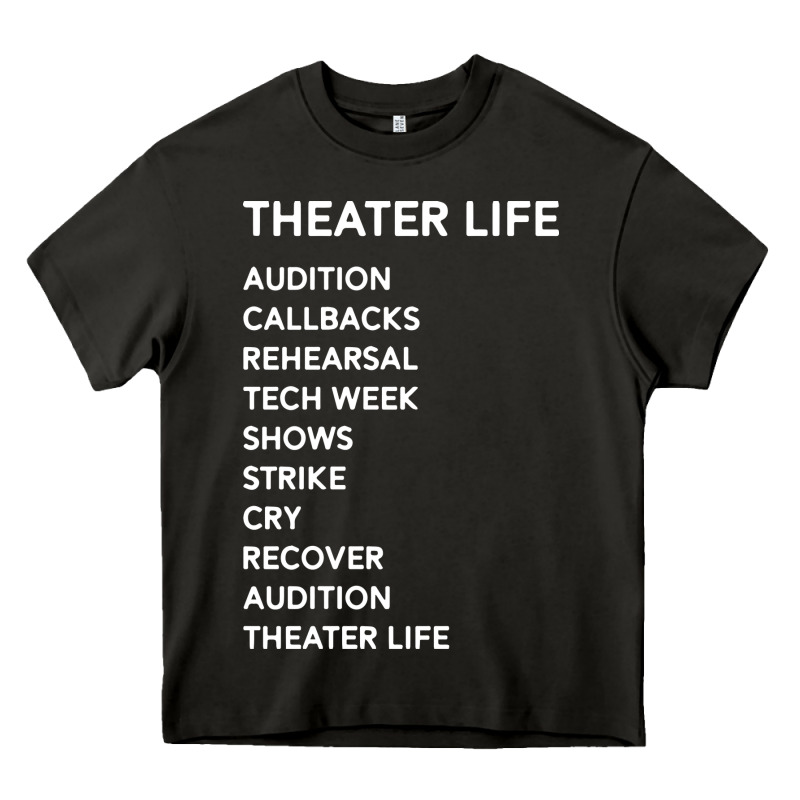 Theater Life Funny Heavy Core Tee by DesigneFamous | Teevron