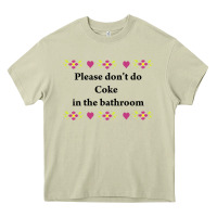Mossy please don't do coke in the bathroom Heavy Core Tee - linhVisuals