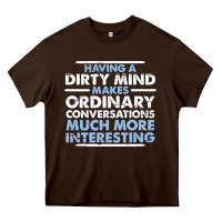 Chocolate Brown having a dirty mind makes ordinary conversations much more interesting Heavy Core Tee - linhVisuals