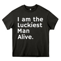 Luckiest Man Alive Heavy Core Tee | Teevron