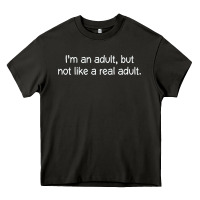 Asphalt i'm an adult, but not like Heavy Core Tee - linhVisuals