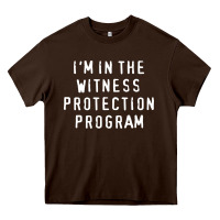 Chocolate Brown i'm in the witness protection program Heavy Core Tee - linhVisuals