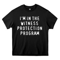 Black i'm in the witness protection program Heavy Core Tee - linhVisuals
