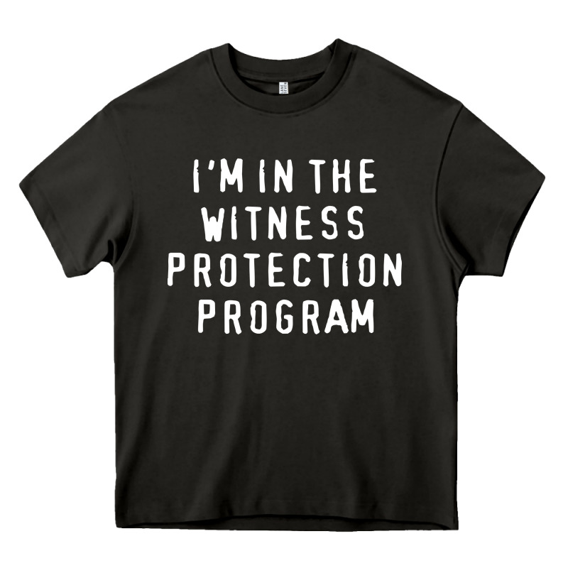 I'm In The Witness Protection Program Heavy Core Tee by linhVisuals | Teevron