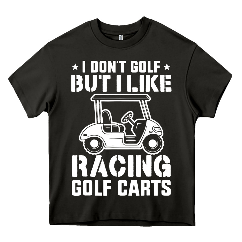 I Don't Golf But I Like Racing Golf Carts Heavy Core Tee by linhVisuals | Teevron