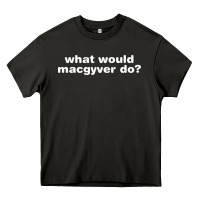 Asphalt what would macgyver do Heavy Core Tee - linhVisuals