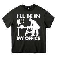I'll Be In My Office Carpenter Woodworking Heavy Core Tee | Teevron