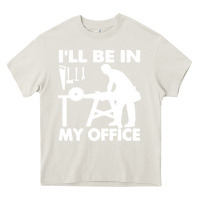 Cream i'll be in my office carpenter woodworking Heavy Core Tee - linhVisuals