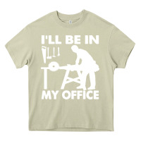 Mossy i'll be in my office carpenter woodworking Heavy Core Tee - linhVisuals