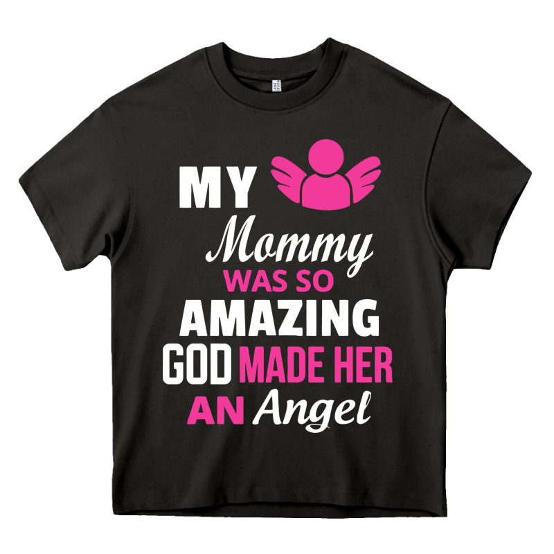 My Mommy Was Amazing God Made Her An Angel Heavy Core Tee by linhVisuals | Teevron