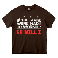 Chocolate Brown if the stars were to worship so will i Heavy Core Tee - linhVisuals