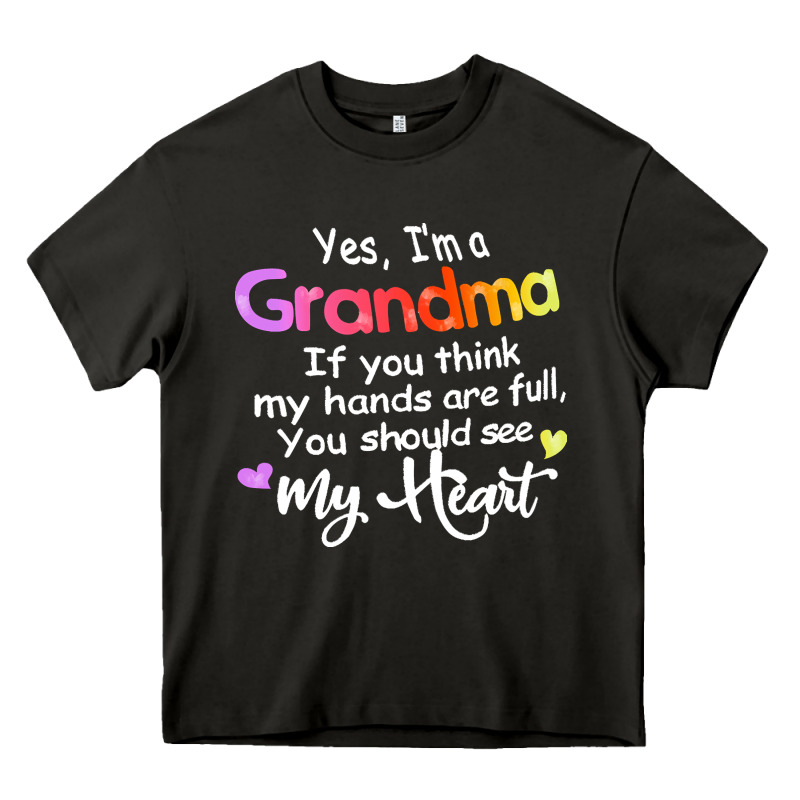 Grandma T  Shirt Yes I'm Grandma If You Think My Hands Are Full T  Shi Heavy Core Tee by linhVisuals | Teevron