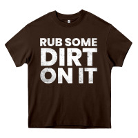 Chocolate Brown vintage funny shirts for men, rub some dirt on it long sleeve t shirt Heavy Core Tee - linhVisuals