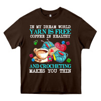 Chocolate Brown yarn t  shirt in my dream world yarn is free, coffee is healthy and cr Heavy Core Tee - linhVisuals