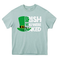 Arona irish you were naked funny st patrick day Heavy Core Tee - linhVisuals