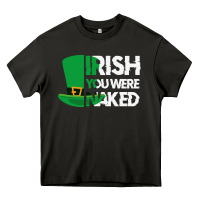 Asphalt irish you were naked funny st patrick day Heavy Core Tee - linhVisuals