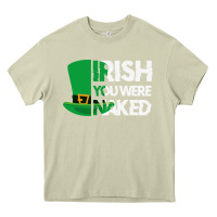 Mossy irish you were naked funny st patrick day Heavy Core Tee - linhVisuals