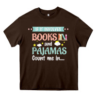 If It Involves Books And Pajamas Book Lover Gift Tee T Shirt Heavy Core Tee | Teevron