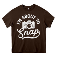 I'm About To Snap Photography Photographer Camera Men Women T Shirt Heavy Core Tee | Teevron