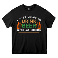 Black i just want to drink with my friends Heavy Core Tee - linhVisuals