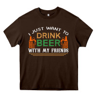 Chocolate Brown i just want to drink with my friends Heavy Core Tee - linhVisuals