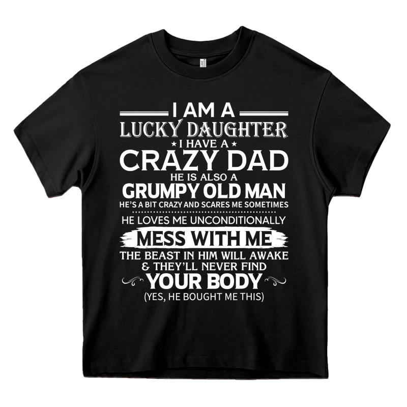 I Am A Lucky Daughter I Have A Crazy Dad Grumpy Old Man T Shirt Heavy Core Tee by linhVisuals | Teevron