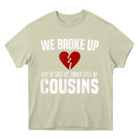 Mossy we broke up still cousins funny redneck break up gag joke t shirt Heavy Core Tee - linhVisuals