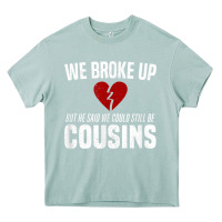 Arona we broke up still cousins funny redneck break up gag joke t shirt Heavy Core Tee - linhVisuals